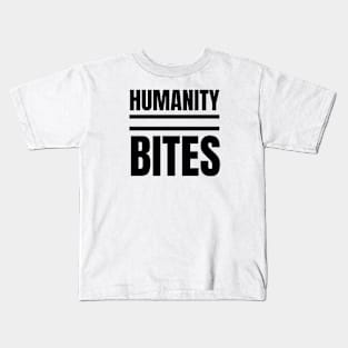 Humanity Bites Kids T-Shirt